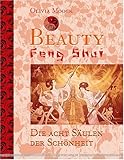 Beauty Feng Shui: Die acht Säulen der Schönheit by