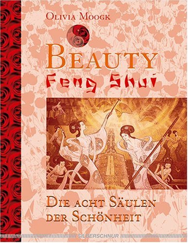 Beauty Feng Shui: Die acht Säulen der Schönheit