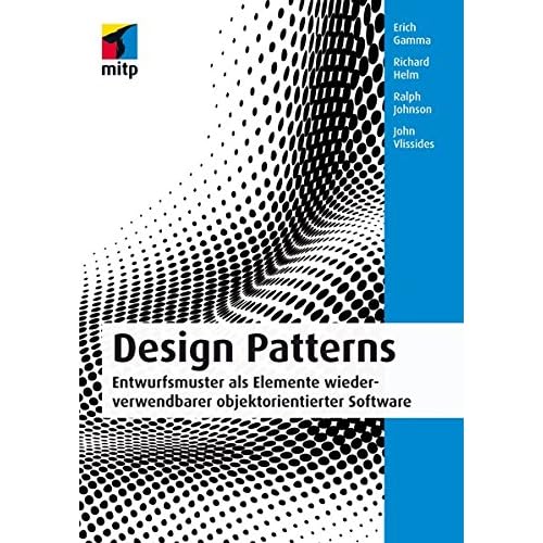 Design Patterns: Entwurfsmuster als Elemente wiederverwendbarer objektorientierter Software (mitp Professional) Design Patterns: Entwurfsmuster als Elemente wiederverwendbarer objektorientierter Software (mitp Professional)