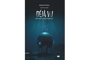 Déjà Vu: Eine Reise jenseits der Zeit