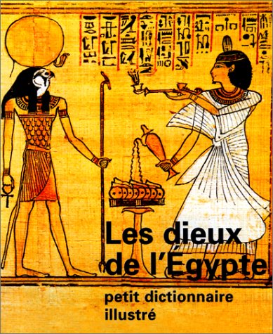 couverture de : Les dieux de l'Egypte petit dictionnaire illustr&eacute;