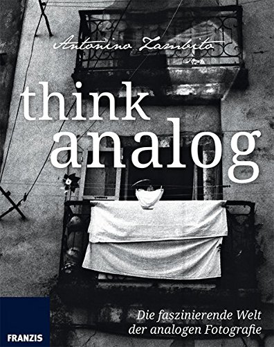 Download Think Analog: Die faszinierende Welt der analogen Fotografie. Fotografie al dente. Download Think Analog: Die faszinierende Welt der analogen Fotografie. Fotografie al dente.