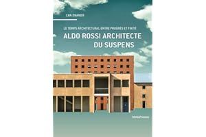 Aldo Rossi Architecte du Suspens: Le Temps Architectural Entre Progres Et.