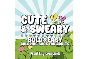 Cute & Sweary Bold and Easy Swear Word Coloring Book for Adults: 42 Fun Cuss Words for Stress Relief | Perfect for Alcohol Markers, Gel Pens, Colored Pencils, Etc. (Adult Coloring Books)