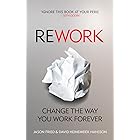 ReWork: Change the Way You Work Forever