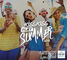 Kiss Kiss Play Summer 2016
