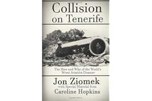Collision on Tenerife: The How and Why of the World's Worst Aviation Disaster