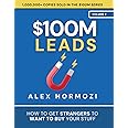 Acquisition.com $100M Leads: How to Get Strangers To Want To Buy Your Stuff