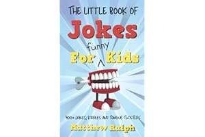 The Little Book Of Jokes For Funny Kids: 400+ Clean Kids Jokes, Knock Knock Jokes, Riddles and Tongue Twisters