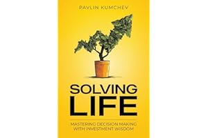 Solving Life: Mastering Decision Making With Investment Wisdom