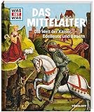 WAS IST WAS Band 118 Mittelalter. Die Welt der Kaiser, Edelleute und Bauern (WAS IST WAS Sachbuch, Band 118) by