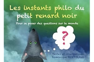 Les instants philo du petit renard noir: pour se poser des questions sur le monde