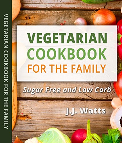 Download Vegetarian Cookbook for busy families: All new sugar free recipes, loads of fun recipes, easy and quick lunch dinner recipes Download Vegetarian Cookbook for busy families: All new sugar free recipes, loads of fun recipes, easy and quick lunch dinner recipes