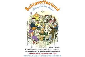 Schlaraffenland nimms in die Hand - Kochbuch für Gesellschaften, Kooperativen, Dichterkreise und andere Menschenversammlungen (Wagenbachs andere Taschenbücher)