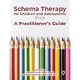 Schema Therapy for Children and Adolescents (ST-CA): A Practitioner's Guide