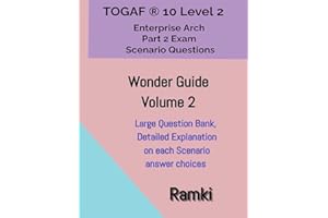 TOGAF(R) 10 Level 2 Enterprise Arch Part 2 Exam Wonder Guide Volume 2 (Togaf 10 Level 2 Scenario Strategies)