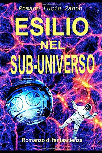 Esilio nel sub-universo: romanzo di fantascienza