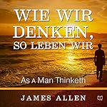 Wie Wir Denken, So Leben Wir