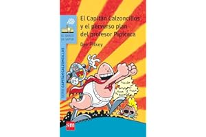 El Capitán Calzoncillos y el perverso plan del profesor Pipicaca (El Barco de Vapor Azul)