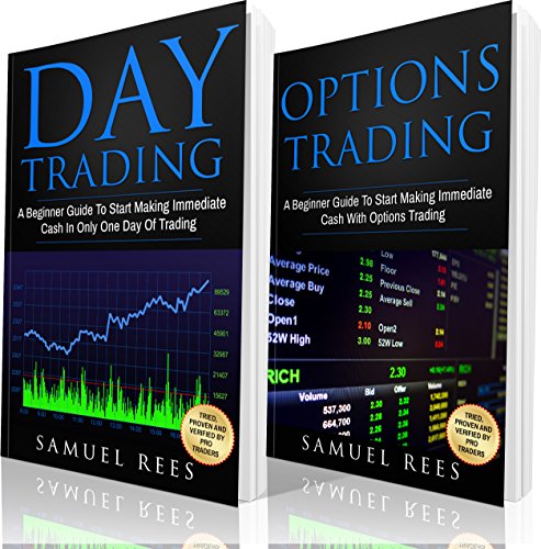 Download OPTIONS TRADING: Options Trading + Day Trading 2 books in 1: The Beginner Guide To Get Quickly Started and Make Immediate Cash With Day and Options Trading