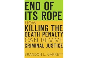 End of Its Rope: How Killing the Death Penalty Can Revive Criminal Justice