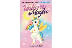 LE AVVENTURE DI STARLUX UNICORNO MAGICO: Favole Della Buonanotte Per Bambini Sognatori