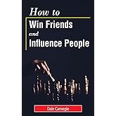 How to Win Friends and Influence People