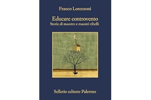 Educare controvento. Storie di maestre e maestri ribelli