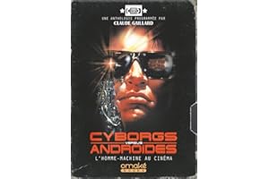Cyborgs Versus Androïdes - L'Homme-Machine au cinéma