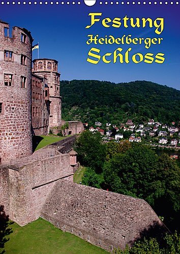 Festung Heidelberger Schloss (Wandkalender 2017 DIN A3 hoch): Das Heidelberger Schloss als Festungsanlage. (Monatskalender, 14 Seiten ) (CALVENDO Orte)
