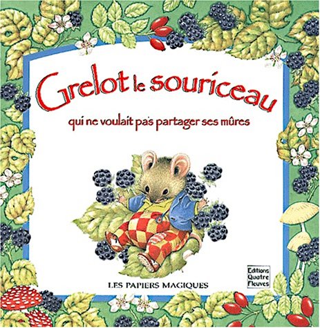 couverture de : Grelot le souriceau qui ne voulait pas partager ses m&ucirc;res