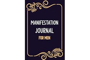 Manifestation Journal for Men: SIMPLE Way to Manifest ALL Your Desires and Dreams, Track Manifesting Techniques, Law of Attraction Journal/Vision ... and Positive Affirmations Journal
