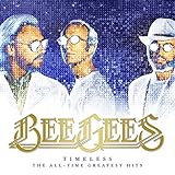 Timeless: the All-Time Greatest Hits - Bee Gees