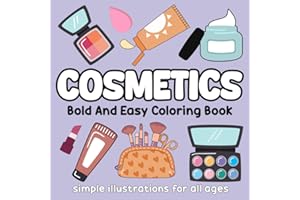 Cosmetics Coloring Book: Bold and Easy Coloring Book for Adults and Kids. Simple and Big Designs for Relaxation Featuring Cosmetic Items including Makeup, Skincare and Haircare Themes.