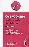 Overcoming Relationship Problems 2nd Edition: A self-help guide using cognitive behavioural techniques (Overcoming Books…