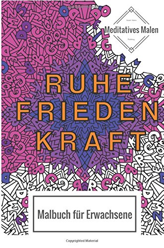 Download Malbuch für Erwachsene - Ruhe, Frieden, Kraft: Meditatives Malen (Malbuch fr Erwachsene) Download Malbuch für Erwachsene - Ruhe, Frieden, Kraft: Meditatives Malen (Malbuch fr Erwachsene)