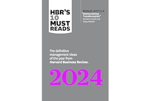 Hbr's 10 Must Reads 2024: The Definitive Management Ideas of the Year from Harvard Business Review (with Bonus Article Democratizing Transformation by Marco Iansiti and Satya Nadella)