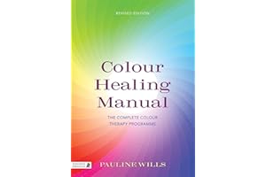 Colour Healing Manual: The Complete Colour Therapy Programme Revised Edition