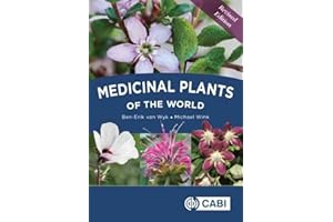 Medicinal Plants of the World: An Illustrated Scientific Guide to Important Medicinal Plants and Their Uses