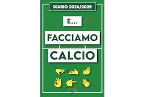 DIARIO SCOLASTICO "E FACCIAMO CALCIO": Agenda Settimanale 2024 2025, 12 Mesi. Diario di Scuola per Studenti. (Zio Franco Diari)