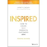 Inspired: How to Create Tech Products Customers Love (Silicon Valley Product Group)