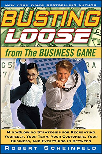 Busting Loose From the Business Game: Mind-Blowing Strategies for Recreating Yourself, Your Team, Your Business, and Everything in Between (English Edition)