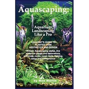 Aquascaping: Aquarium Landscaping Like a Pro: Aquarist's Guide to Planted Tank Aesthe
