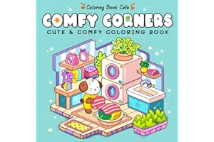 Comfy Corners: Cute and Comfy Coloring Book for Adult and Teens (Cute and Comfy Coloring Books, Band 3)