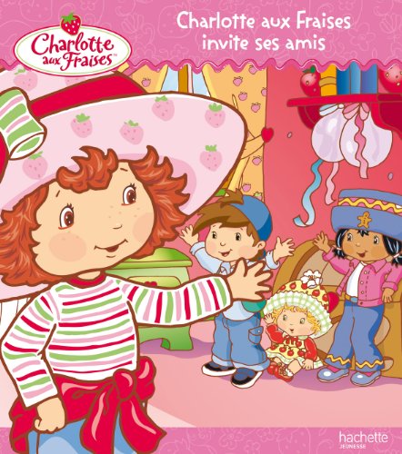 couverture de : Charlotte aux Fraises invite ses amis