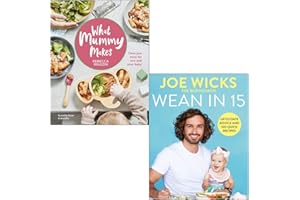 What Mummy Makes By Rebecca Wilson & Wean in 15 Up-to-date Advice and 100 Quick Recipes By Joe Wicks 2 Books Collection Set
