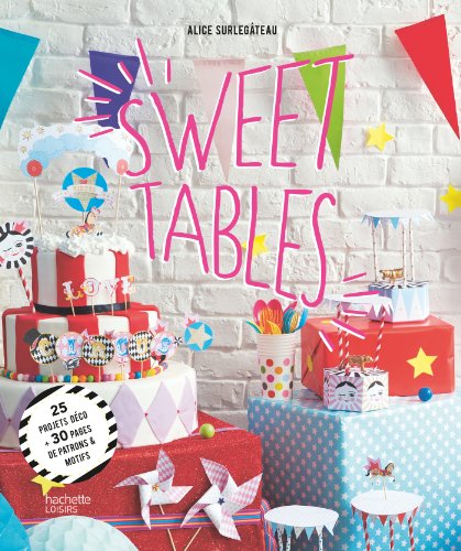 Télécharger Sweet tables: 25 projets déco + 30 pages de patrons et motifs PDF Ebook En Ligne