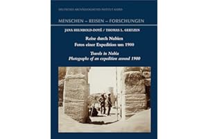 Reise durch Nubien – Fotos einer Expedition um 1900: Travels in Nubia – Photographs of an expedition around 1900 (Menschen – Reisen – Forschungen, Band 4)