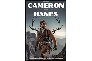 Cameron Hanes Biography: Enduring Hardship, Outlasting Challenges