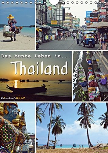 Das bunte Leben in Thailand (Wandkalender 2017 DIN A4 hoch): Eine Reise durch Thailand... (Planer, 14 Seiten ) (CALVENDO Orte)